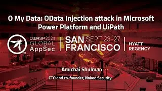 O My Data: OData Injection attack in Microsoft Power Platform and UiPath - Amichai Shulman