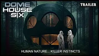 DOME HOUSE SIX Official Trailer | Four Strangers in a Post-Apocalyptic House | Soft Sci‑Fi Thriller