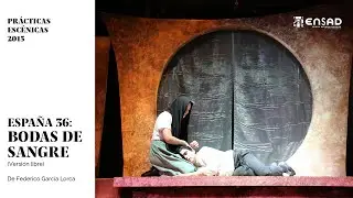 ESPAÑA 36: BODAS DE SANGRE, de Federico García Lorca - Prácticas Escénicas ENSAD 2015