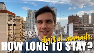How long to stay somewhere as a digital nomad?