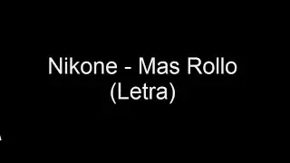 Mas Rollo - Nikone (Letra)