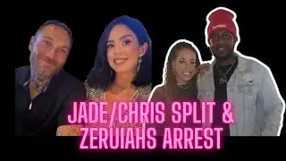 Jade/Chris split & Zeruiah&rsquo;s arrest