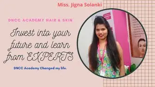 DNCC Academy Hair and Skin Aesthetics changed the life of Miss. Jigna Solanki