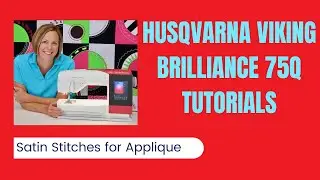 Husqvarna Viking Brilliance 75Q Satin Stitches for Applique