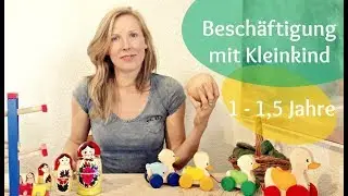 Unsere Beschäftigungen im Alter von 1 - 1,5 Jahre
