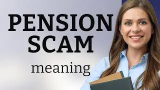 Understanding Pension Scams: A Guide for English Learners