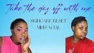 Take the Day Off With Me | Skincare Reset + Mini Facial 😂✨ | Zanee Hunter