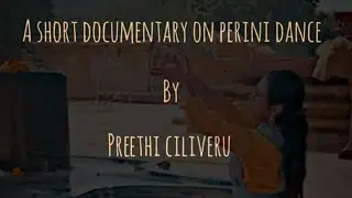 A short documentary on perini dance by preethi ciliveru