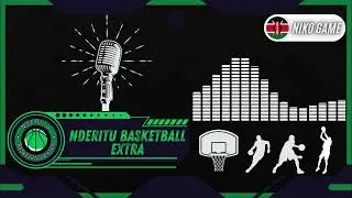 NDERITU BASKETBALL EXTRA PODCAST - EP01 - KENYAN BASKETBALL