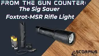 From the Gun Counter: The Sig Sauer Foxtrot-MSR Rifle Light