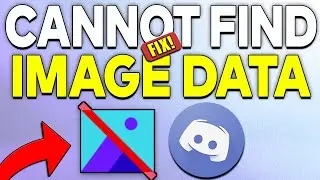 How To Fix Discord Cannot Find Image Data (2023) Easy Fix