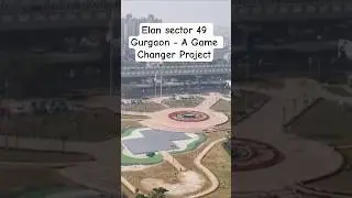 Elan Sector 49 Gurgaon | A Game Changer Project of Sohna Road Gurgaon |   #gurgaonrealestate