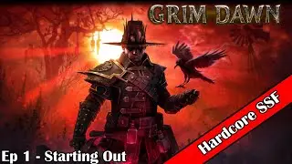 Starting Out - Grim Dawn - HC SSF Veteran - Ep 1
