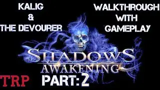 SHADOWS: AWAKENING - Part 2 - Arashad - Walkthrough/Gameplay PC PS4 Xbox One