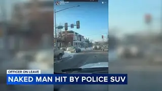 Officer on leave after video shows naked man being hit by police vehicle