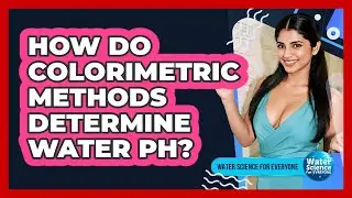 How Do Colorimetric Methods Determine Water pH?