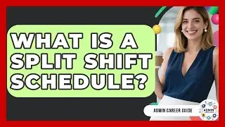 What Is A Split Shift Schedule? - Admin Career Guide