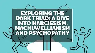 Exploring The Dark Triad: A Dive Into Narcissism, Machiavellianism, and Psychopathy