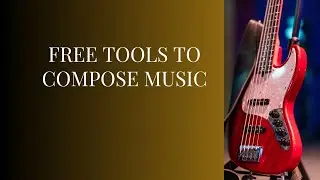 Free music tools. A guide to compose your own music. #free #music #composition #entertainment