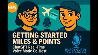 Getting Started with Miles and Points Featuring ChatGPT Real-Time Voice Mode Co Host