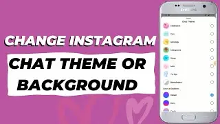 How To Change Instagram Chat Theme (Love, Ocean, Stranger Things)