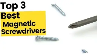 Best Magnetic Screwdrivers - Top 3 Options in 2023