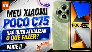 XIAOMI POCO C75 NÃO ATUALIZA PARTE II, SOLUÇÃO DEFINITIVA!!! 