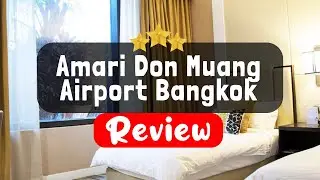 Amari Don Muang Airport Bangkok Hotel Review - Is This Hotel Worth It?
