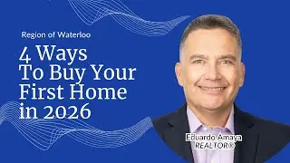 🏡 4 Ways to Buy Your First Home in 2026  | Region of Waterloo | Video 2