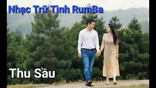Thu Sầu - Rumba Cha Cha Cha | Nghe Là Thấy Mình Trong Đó