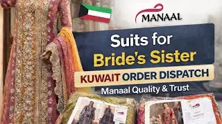 kuwait order Dispatch 🇰🇼 Wedding suits for bride sister | Manaal BTS