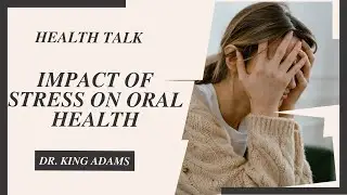 03.01.2026  | Health Talk |Impact of Stress in Oral Health|Dr. King Adams|
