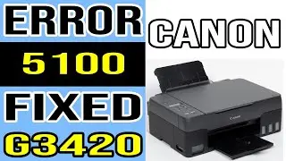 Canon G3420 Printer Support Code 5100 Error Fixed!