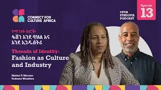 Thread of Identity: Fashion as Culture and Industry | CfCA Ethiopia #13