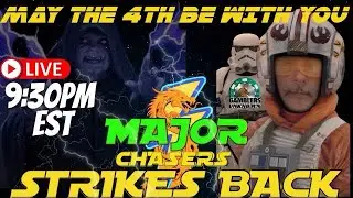 Major Chasers Strikes Back!! May the 4th be with you. Live 9:30 Est