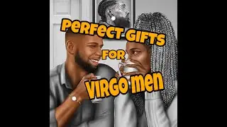 7 Perfect Gifts For The Virgo Man! 🎁♍️