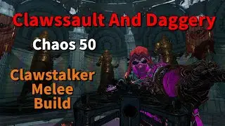 Clawssault & Daggery | BEST Clawstalker Melee Build (Claw + Stabbo) | Chaos 50 | + Savefile