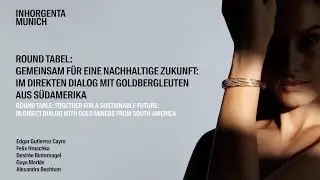 Round Table: Together for a sustainable future: in direct dialog with gold miners from South America