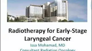 Dr Issa Mohamad. Radiotherapy for early-stage larynx cancers. (MESTRO)