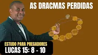 DRACMA PERDIDA - Estudo para Pregadores [Pastor Sérgio Soares]