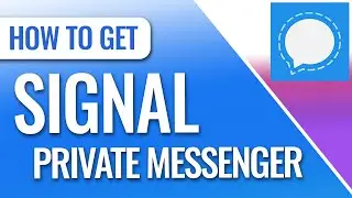 How to Install and Set Up Signal Private Messenger
