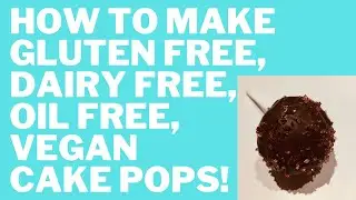 How to make gluten free, dairy free, oil free, vegan cake pops!