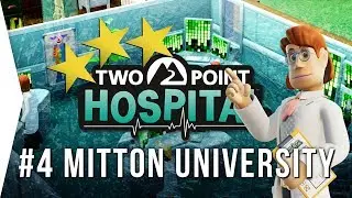 Two Point Hospital ► Mission 4 - Mitton University 3 Stars! - [Gameplay & Playthrough]