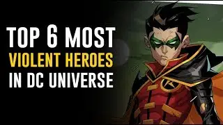 6 Most Violent DC Superheroes Ever!