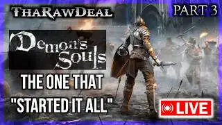ThaRawDeal Finally Plays DEMON'S SOULS (Part 3) This Game Truly Pressed My Buttons! THE END
