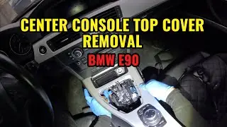 Center Console Top Cover Removal and Installation for BMW E90/91