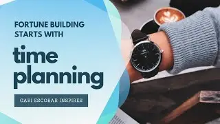 Fortune Building Starts With Time Planning | Part IV