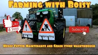 JOHN DEERE - HEDGE CUTTER MAINTENANCE AND INSIDE THE GRAIN STORE!