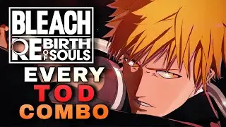 Every Characters TOD Combo [Patch 1.40] | Bleach: Rebirth of Souls