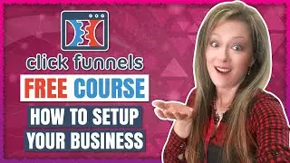Walk You Through Setting Up Your Online Business | Free ClickFunnels Course